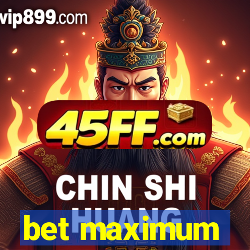 bet maximum